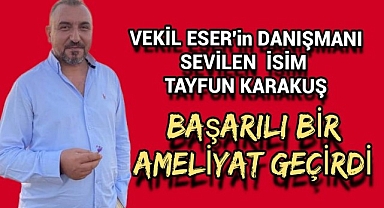Karaman Sevdalısı Tayfun Karakuş Başarılı Bir Ameliyat Geçirdi