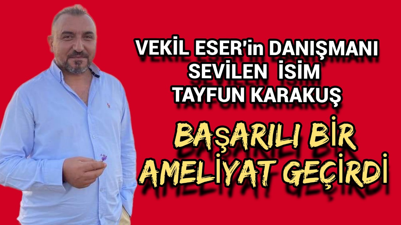 Karaman Sevdalısı Tayfun Karakuş Başarılı Bir Ameliyat Geçirdi