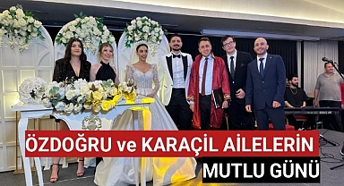 Özdoğru ve Karaçil Ailelerinin Mutlu Günü