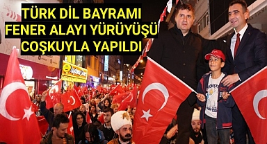TÜRK DİL BAYRAMI FENER ALAYI YÜRÜYÜŞÜ COŞKUYLA YAPILDI