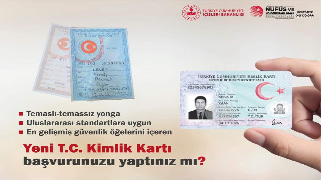 YENİ TÜRKİYE CUMHURİYETİ KİMLİK KARTI İLE DEĞİŞTİRİLMESİNE İLİŞKİN BİLGİLENDİRME