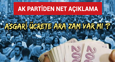 AK Parti'den net açıklama geldi: Asgari ücrete ara zam yapılacak mı?