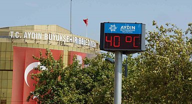 Aydın'da hava sıcaklıkları 40 dereceyi görecek