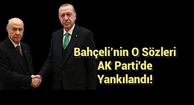 Bahçeli'nin o sözleri AK Parti'de yankılandı!