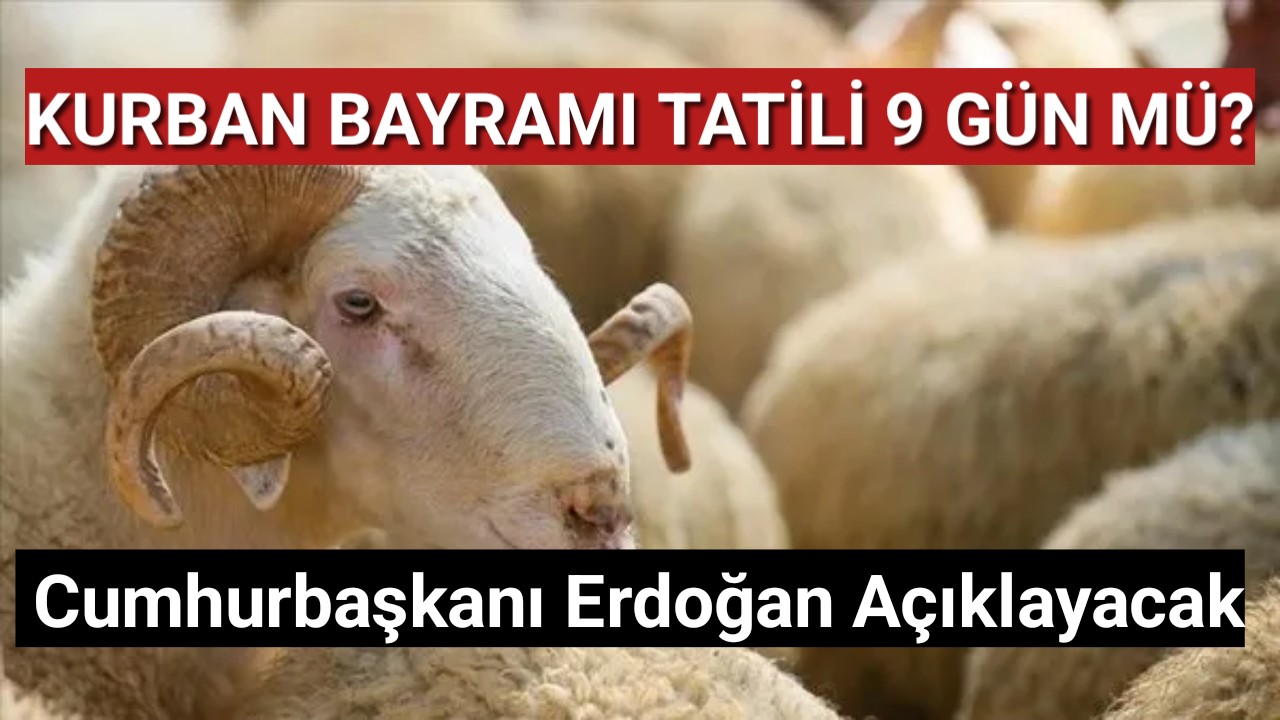 Bayramı tatili 9 gün mü? Cumhurbaşkanı Erdoğan bugün açıklayacak