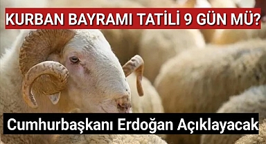 Bayramı tatili 9 gün mü? Cumhurbaşkanı Erdoğan bugün açıklayacak