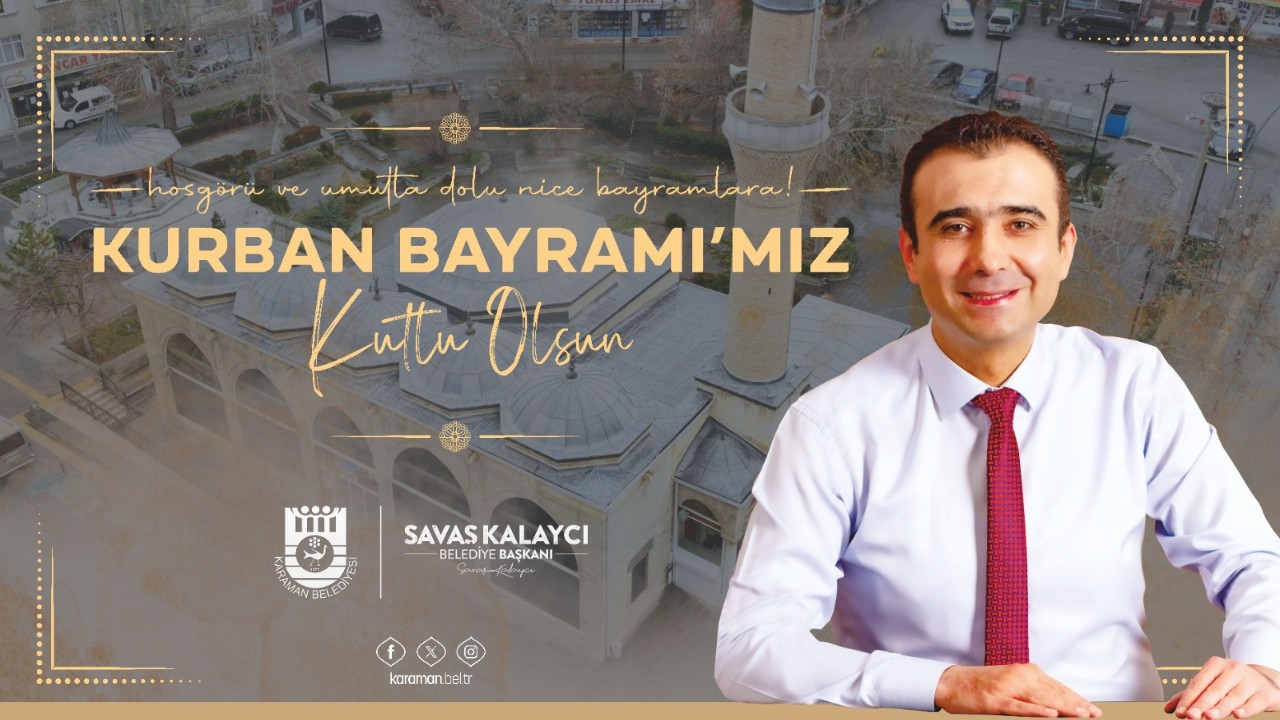 BELEDİYE BAŞKANI SAVAŞ KALAYCI'NIN KURBAN BAYRAMI MESAJI