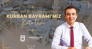 BELEDİYE BAŞKANI SAVAŞ KALAYCI'NIN KURBAN BAYRAMI MESAJI
