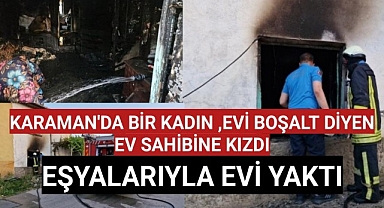 Ev Sahibinin Evi Boşalt Demesine Kızan Kadın, Evi Yaktı