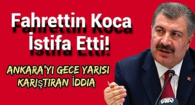 Fahrettin Koca istifa etti! Ankara'yı gece yarısı karıştıran iddia
