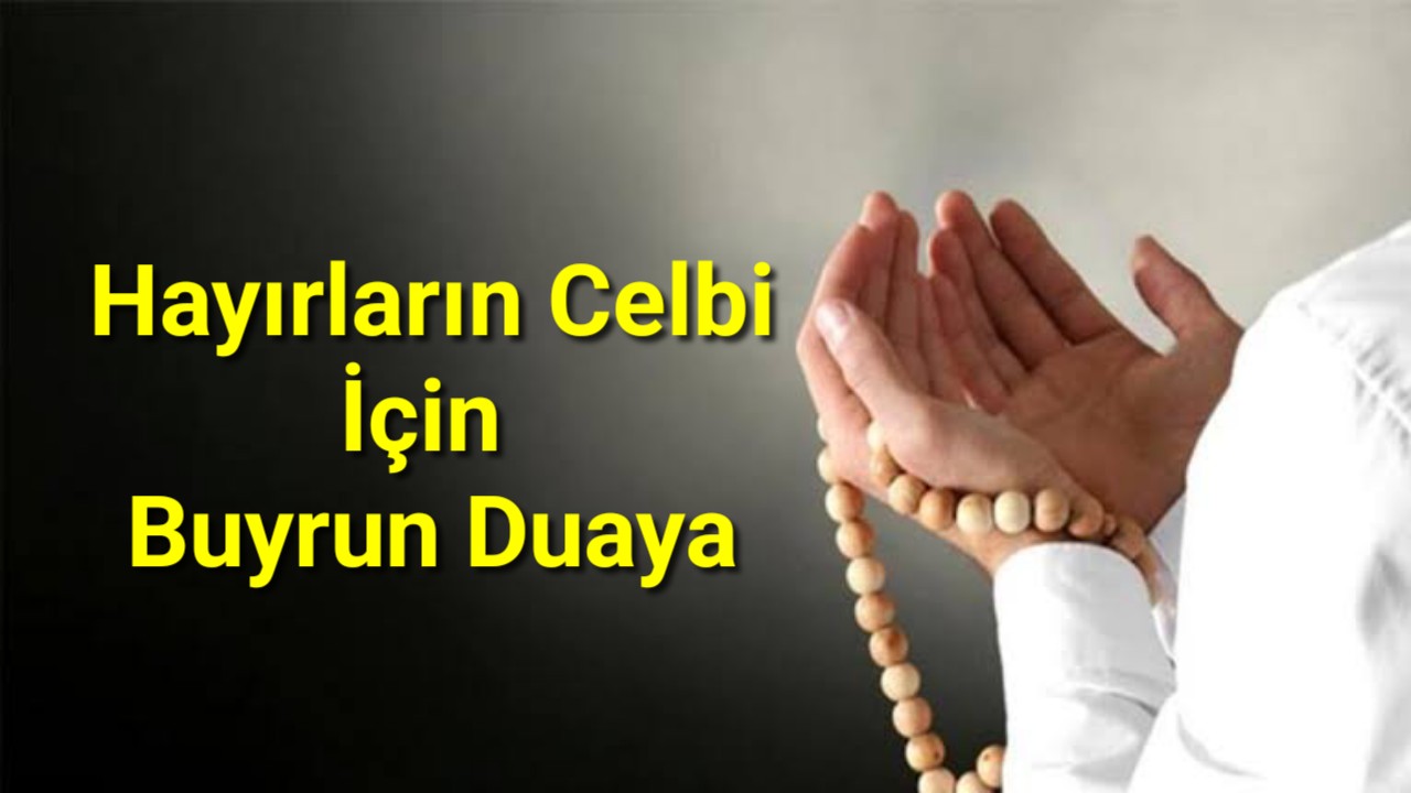 Hayırların Celbi İçin Buyrun Duaya