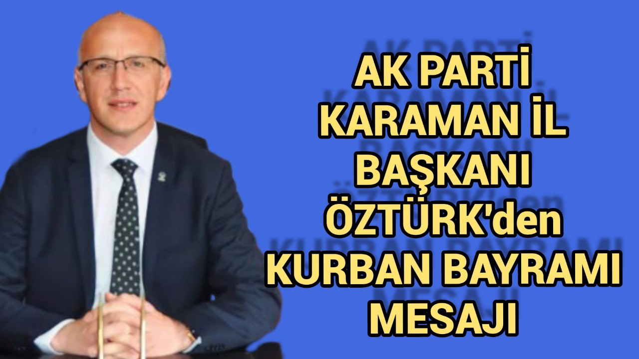 İL BAŞKANI ÖZTÜRK'den KURBAN BAYRAMI MESAJI