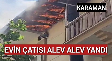 Karaman'da bir evin çatısında çıkan yangın korkuttu