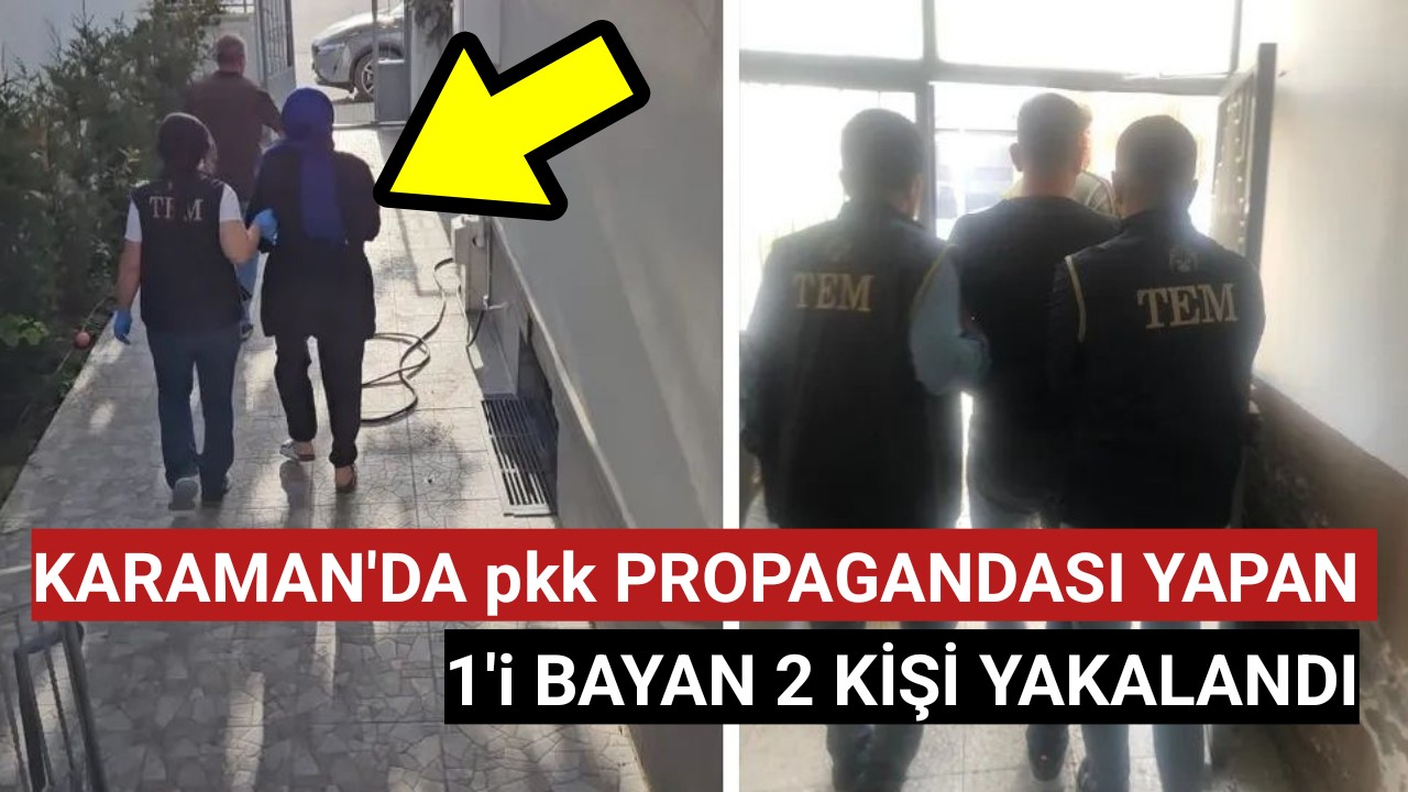 Karaman'da Pkk Propagandası Yapan 1'i Bayan 2 Kişi Gözaltına alındı.
