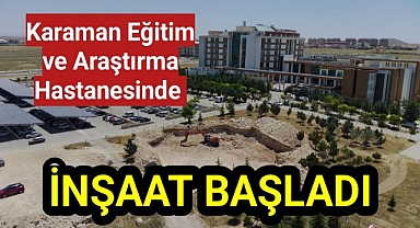 Karaman Eğitim ve Araştırma Hastanesinde İnşaat Başladı