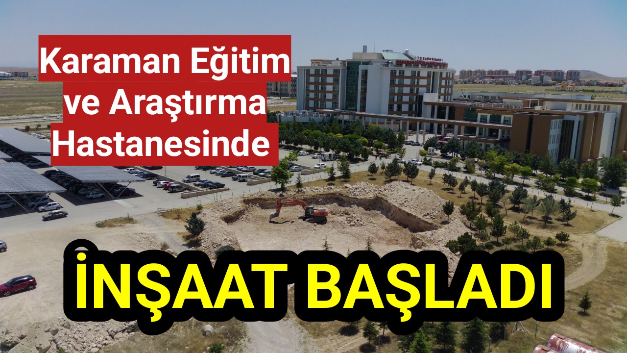 Karaman Eğitim ve Araştırma Hastanesinde İnşaat Başladı