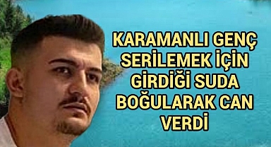 Karamanlı Genç Girdiği Suda Boğuldu