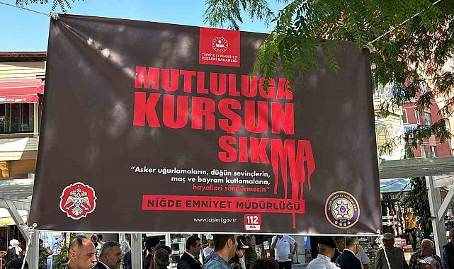 Niğde'de "Mutluluğa Kurşun Sıkma" kampanyası tanıtıldı