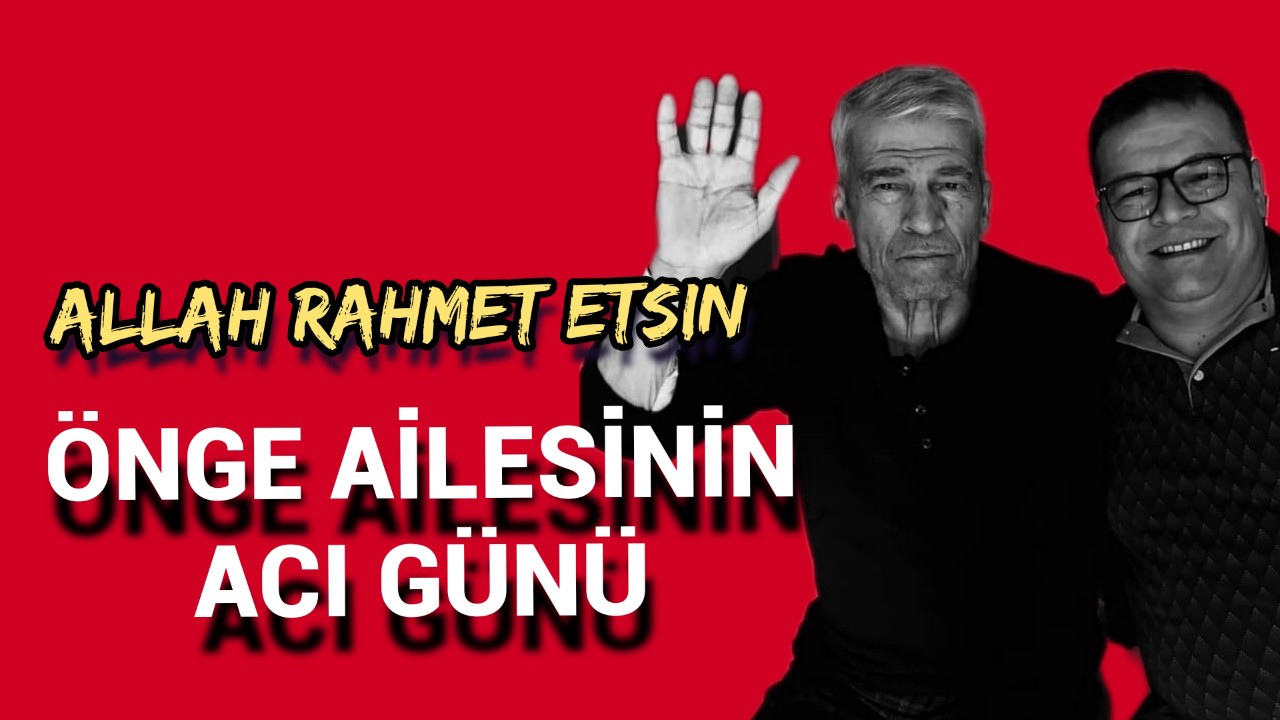 Sağlık Personeli Tolga Önge'nin Babası Hayatını Kaybetti