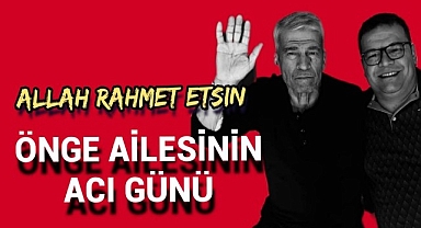 Sağlık Personeli Tolga Önge'nin Babası Hayatını Kaybetti