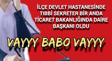 Tıbbi Sekreter Ticaret Bakanlığına Daire Başkanı Olması Olay Oldu
