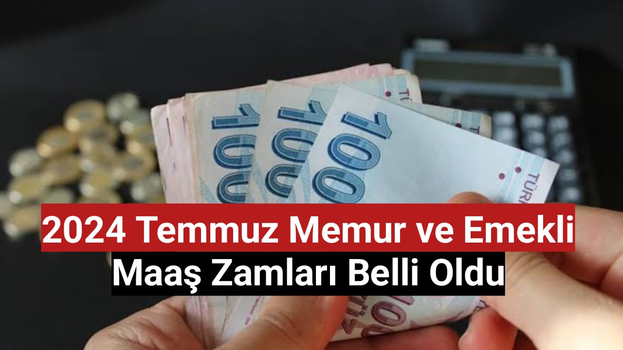 2024 Temmuz memur ve emekli maaş zamları belli oldu