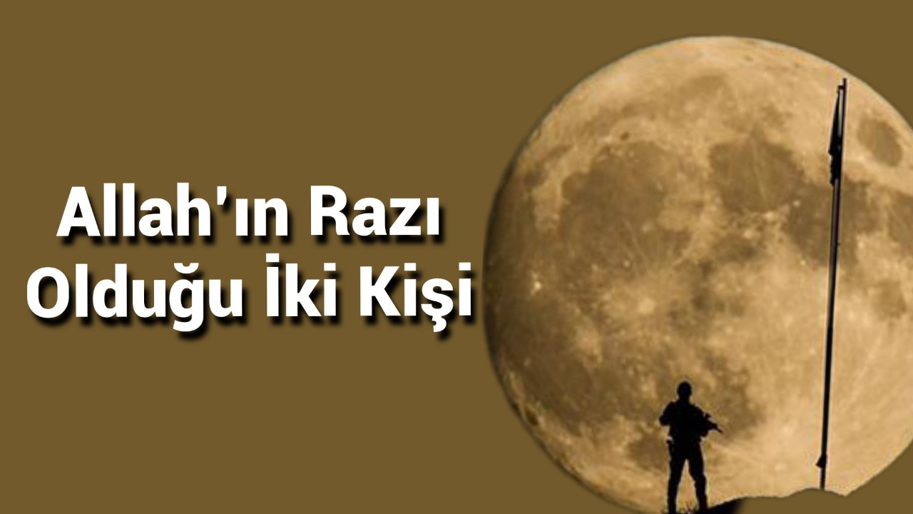 Allah'ın Razı Olduğu İki Kişi
