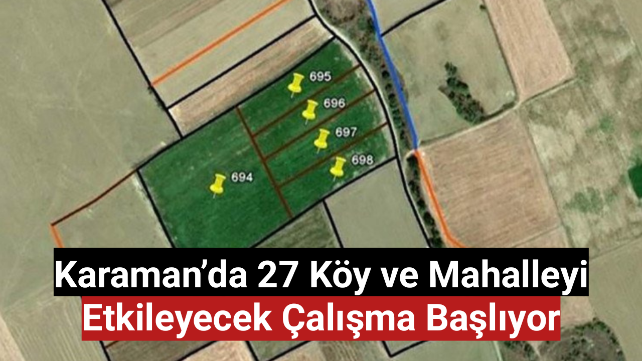 Karaman'da 27 Köy ve Mahalleyi Etkileyecek Çalışma Başlıyor