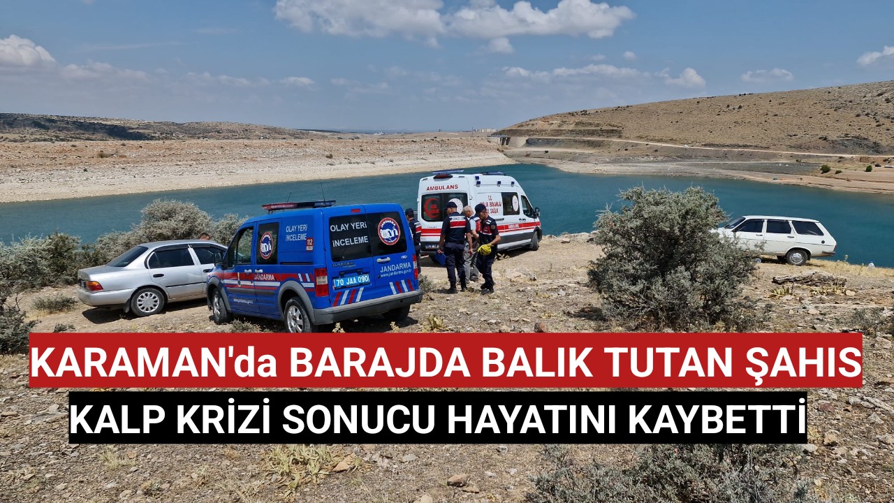 Karaman'da Balık Tutarken Kalp Krizi Geçiren Şahıs Hayatını Kaybetti