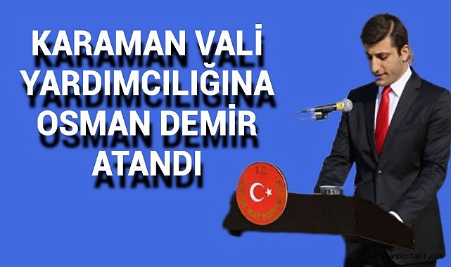 Karaman Vali Yardımcılığına Osman Demir Atandı