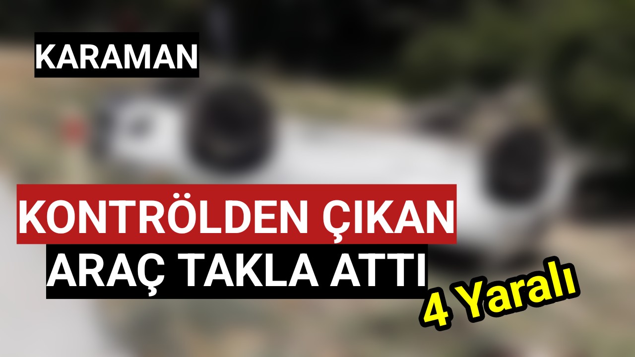 Kontrölden Çıkan Araç Takla Attı 4 Yaralı