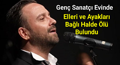 Genç sanatçı evinde öldürülmüş halde bulundu