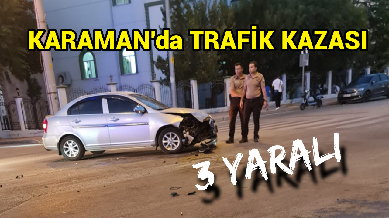 Karaman'da Yine Trafik Kazası 3 Yaralı