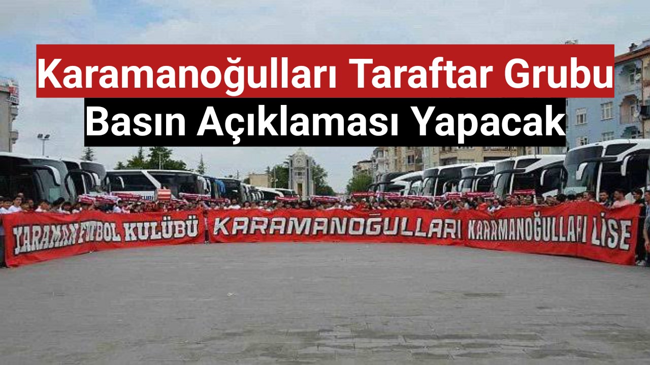 Karamanoğulları Taraftar Grubu Basın Açıklaması yapacak