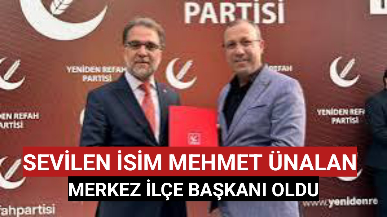 Sevilen İsim Mehmet ÜNALAN Merkez İlçe Başkanı Oldu
