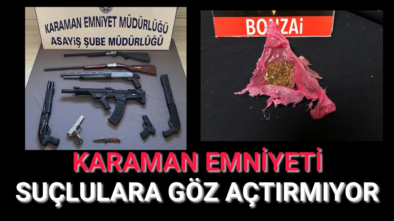 Karaman Emniyet Müdürlüğü Suçlulara Göz Açtırmıyor