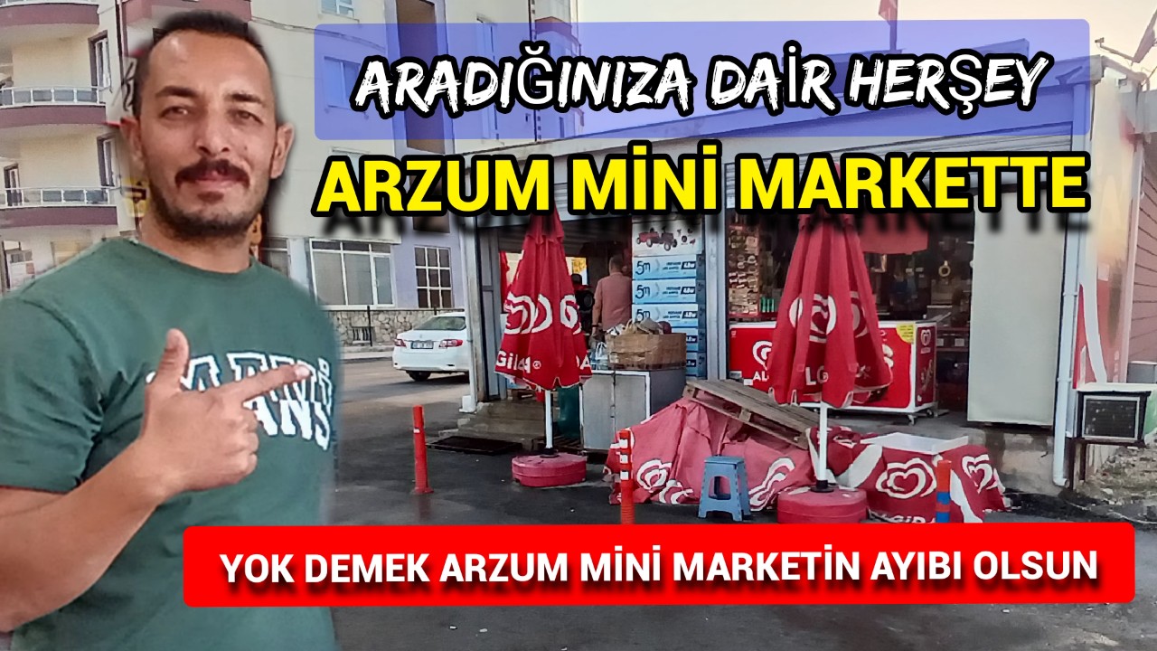 Aradığınıza Dair Her Şey Arzum Mini Markette