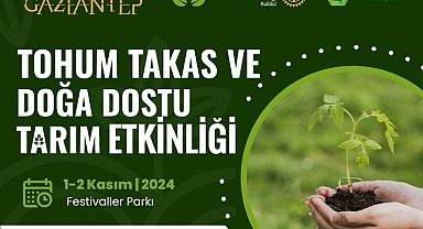 Gaziantep'te "Tohum Takas ve Doğa Dostu Tarım Etkinliği" düzenlenecek
