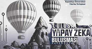 Kapadokya '1. Yapay zeka buluşmasına' ev sahipliği yapacak