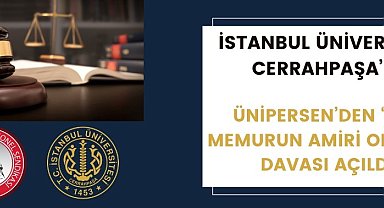 ÜNİ-PER-SEN'den İstanbul Üniversitesi Cerrahpaşa'da hukuki mücadele