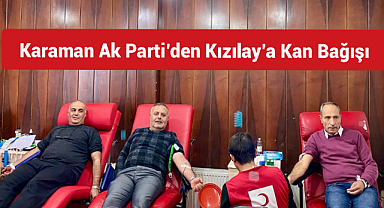 Karaman Ak Parti İlçe Teşkilatı Kızılay'a Kan Bağışı