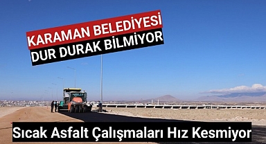 Karaman Belediyesi Çalışmalarına Tam Gaz Devam Ediyor