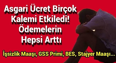 Asgari ücret birçok kalemi etkiledi! Ödemelerin hepsi arttı; İşsizlik maaşı, GSS primi, BES, stajyer maaşı...