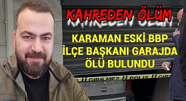 Karaman'da BBP İlçe Başkanı Garajda Ölü Bulundu