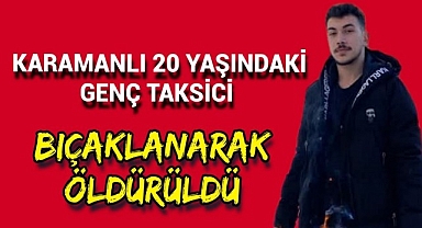 Karamanlı 20 Yaşında Genç Bıçaklanarak Öldürüldü