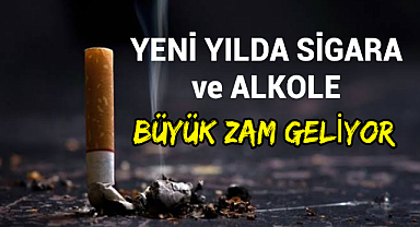 Sigara ve alkole büyük zam yolda