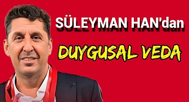 Süleyman Han'dan Duygusal Veda
