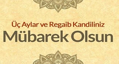 Üç aylar başlıyor: Regaip kandili ile manevi yolculuğun başlangıcı