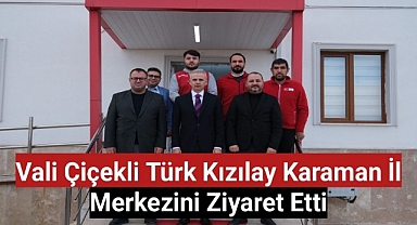 Vali Çiçekli Türk Kızılay Karaman İl Merkezini Ziyaret Etti