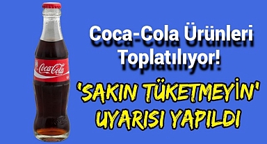 Coca-Cola ürünleri toplatılıyor!